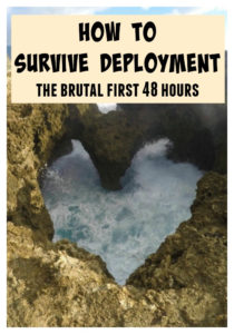 How to survive deployment - there's a golden question! I hope this guide can serve you to help you get through the absolutely brutal first 48 hours.
